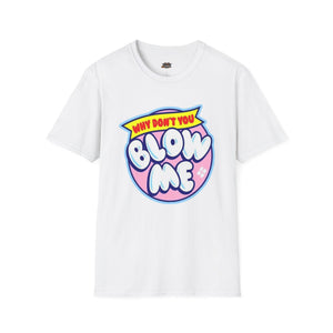 T-Shirt — "Why Don't You Blow Me" Retro Bubblegum Graphic Tee